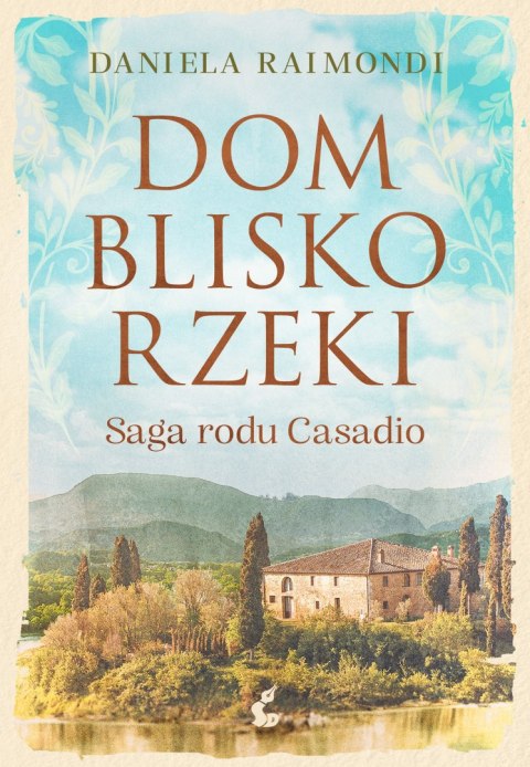 Dom blisko rzeki. Saga rodu Casadio