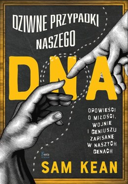 Dziwne przypadki naszego DNA. Opowieści o miłości, wojnie i geniuszu zapisane w naszych genach