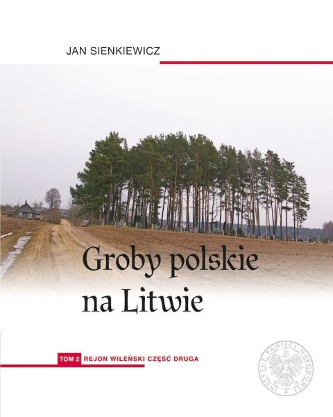 Groby polskie na Litwie. Tom 2 Rejon wileński. Część 2