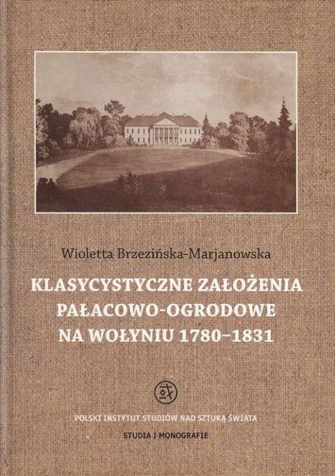 Klasycystyczne założenia pałacowo-ogrodowe na Wołyniu 1780-1831