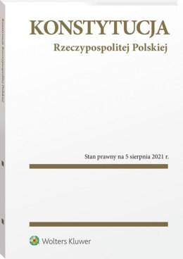 Konstytucja Rzeczypospolitej Polskiej. PrzepisyStan prawny: 5 sierpnia 2021 r.