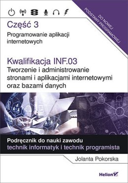 Kwalifikacja INF.03 Tworzenie i administrowanie stronami i aplikacjami internetowymi oraz bazami danych. Część 3