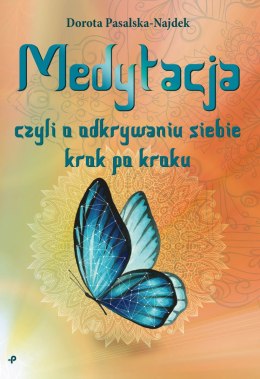 Medytacja, czyli o odkrywaniu siebie krok po kroku