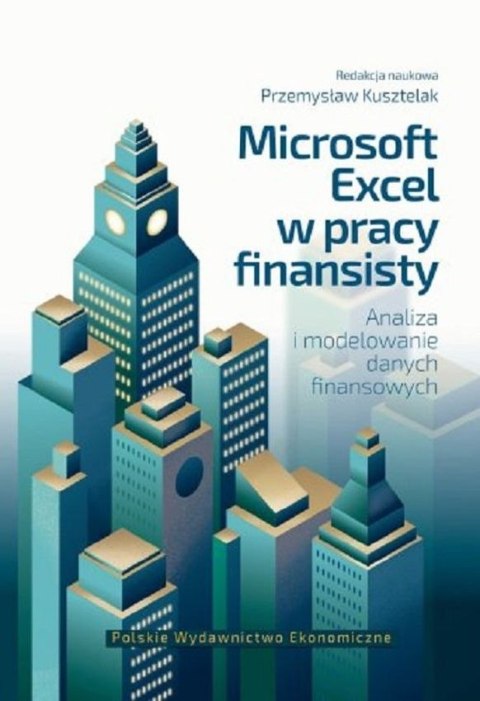 Microsoft Excel w pracy finansisty. Analiza i modelowanie danych finansowych