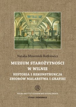 Muzeum starożytności w Wilnie. Historia i rekonstrukcja zbiorów malarstwa i grafiki