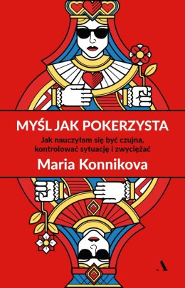 Myśl jak pokerzysta. Jak nauczyłam się być czujna, kontrolować sytuację i zwyciężać