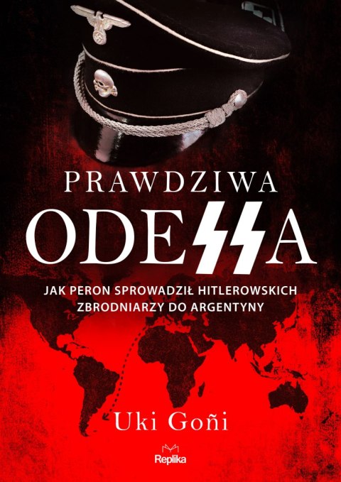 Prawdziwa Odessa. Jak Peron sprowadził hitlerowskich zbrodniarzy do Argentyny