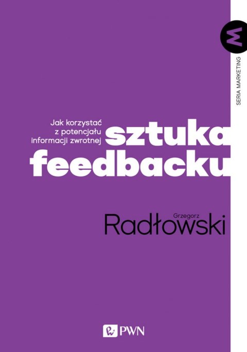 Sztuka feedbacku. Jak korzystać z potencjału informacji zwrotnej?