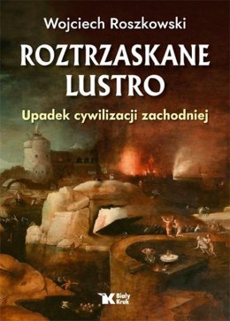 Upadek cywilizacji zachodniej. Roztrzaskane lustro. Tom 1