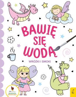 Wróżki i smoki. Bawię się wodą