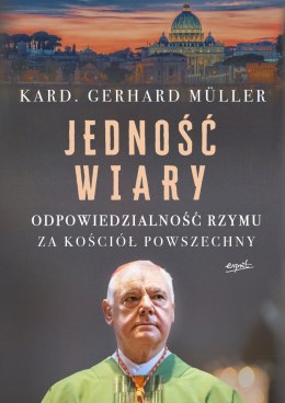 Jedność wiary. Odpowiedzialność Rzymu za Kościół powszechny