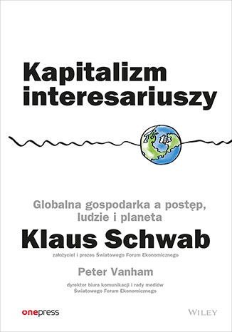 Kapitalizm interesariuszy. Globalna gospodarka a postęp, ludzie i planeta