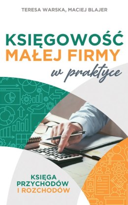 Księgowość małej firmy w praktyce. Księga przychodów i rozchodów