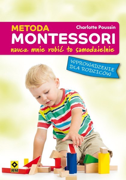 Metoda montessori naucz mnie robić to samodzielnie