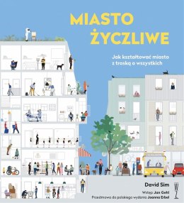 Miasto życzliwe. Jak kształtować miasto z troską o wszystkich