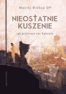 Nieostatnie kuszenie. Jak przetrwać noc Kościoła