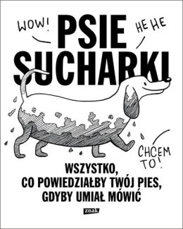 Psie sucharki wszystko co powiedziałby twój pies gdyby umiał mówić