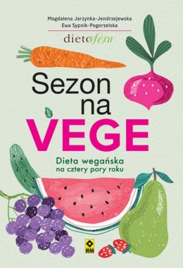 Sezon na Vege. Dieta wegańska na cztery pory roku wyd. 2022