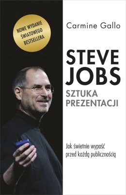 Steve Jobs. Sztuka prezentacji. Jak świetnie wypaść przed każdą publicznością wyd. 2022]