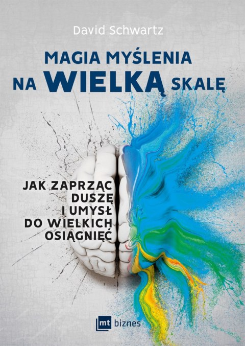 Magia myślenia na wielką skalę jak zaprząc duszę i umysł do wielkich osiągnięć