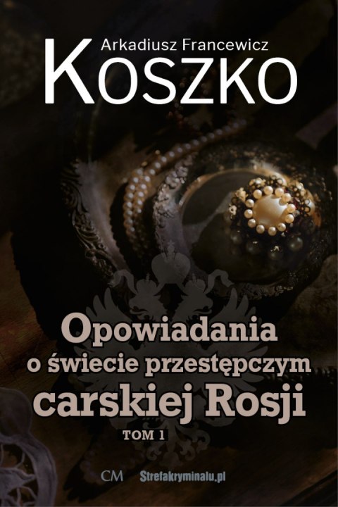 Opowiadania o świecie przestępczym carskiej Rosji. Tom 1