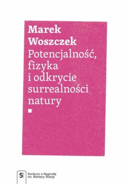 Potencjalność, fizyka i odkrycie surrealności natury