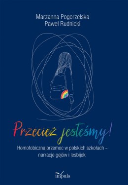 Przecież jesteśmy! Homofobiczna przemoc w polskich szkołach narracje gejów i lesbijek