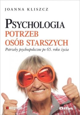 Psychologia potrzeb osób starszych potrzeby psychologiczne po 65 roku życia