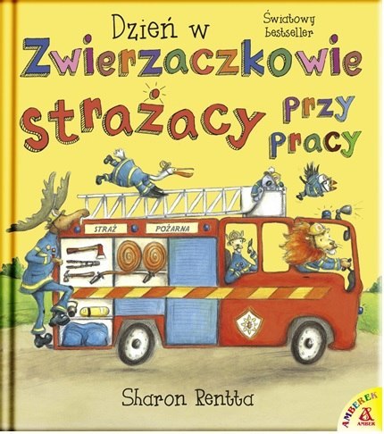 Strażacy przy pracy. Dzień w Zwierzaczkowie wyd. 2