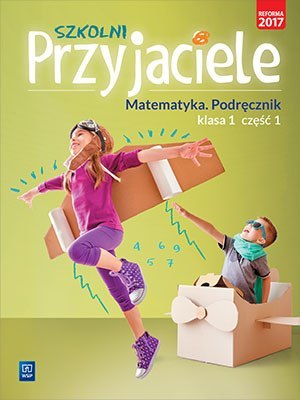 Szkolni przyjaciele matematyka podręcznik klasa 1 część 1 edukacja wczesnoszkolna 171905