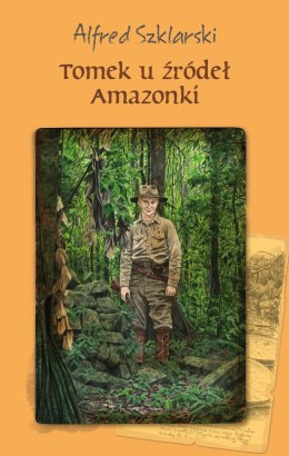 Tomek u źródeł Amazonki. Przygody Tomka Wilmowskiego