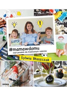 #mamawdomu czyli poradnik dla kreatywnych rodziców