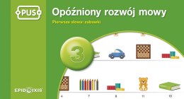 PUS Opóźniony rozwój mowy 3 Pierwsze słowa: zabawki