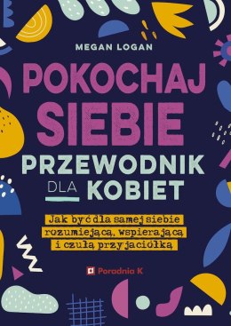 Pokochaj siebie. Przewodnik dla kobiet