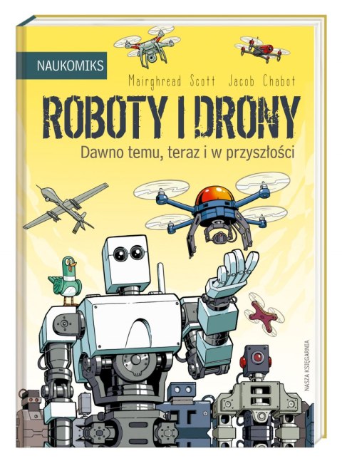 Roboty i drony dawno temu teraz i w przyszłości naukomiks