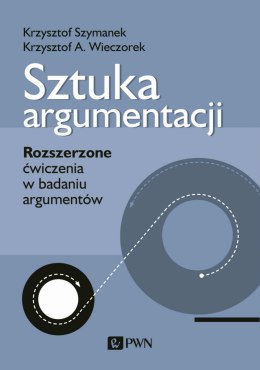 Sztuka argumentacji. Rozszerzone ćwiczenia w badaniu argumentów