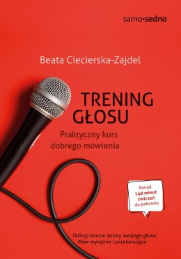 Trening głosu. Praktyczny kurs dobrego mówienia