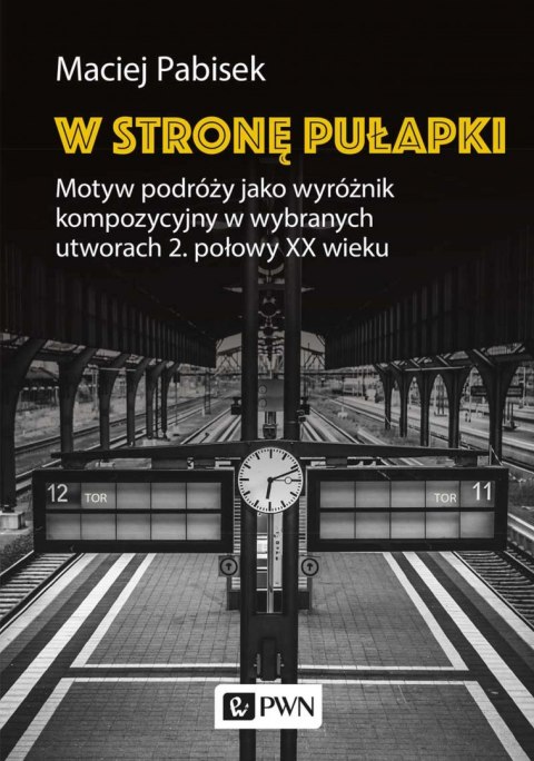 W stronę pułapki. Motyw podróży jako wyróżnik kompozycyjny w wybranych utworach 2. połowy XX wieku