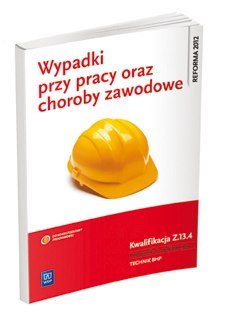 Wypadki przy pracy oraz choroby zawodowe. Kwalifikacja Z.13.4. ustalanie okoliczności i przyczyn wypadków przy pracy