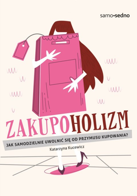 Zakupoholizm. Jak samodzielnie uwolnić się od przymusu kupowania?