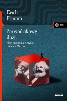 Zerwać okowy iluzji. Moje spotkanie z myślą Marksa i Freuda