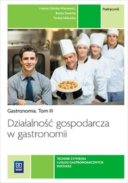 Działalność gospodarcza w gastronomii. Gastronomia. Podręcznik do zawodów technik żywienia i usług gastronomicznych oraz kucharz