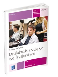 Działalność usługowa we fryzjerstwie. Fryzjerstwo. Podręcznik do nauki zawodu fryzjer. Szkoły ponadgimnazjalne. Tom III