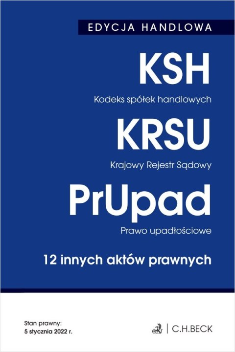 Edycja handlowa. Kodeks spółek handlowych. Krajowy rejestr sądowy. Prawo upadłościowe. 12 innych aktów prawnych wyd. 36