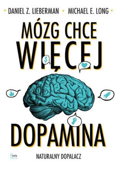 Mózg chce więcej. Dopamina. Naturalny dopalacz wyd. 2