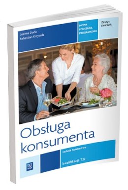 Obsługa konsumenta. Zeszyt ćwiczeń do nauki zawodu technik hotelarstwa. Szkoły ponadgimnazjalne