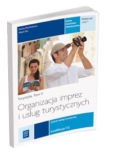 Organizacja imprez i usług turystycznych. Turystyka. Podręcznik do nauki zawodu technik obsługi turystycznej. Szkoły ponadgimnaz