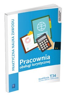 Pracownia obsługi turystycznej. Technik obsługi turystycznej. Kwalifikacja t. 14. Podręcznik do praktycznej nauki zawodu. Część 