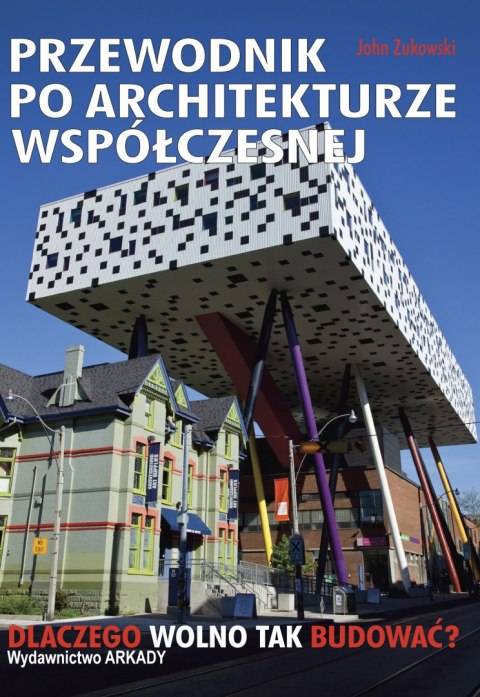 Przewodnik po architekturze współczesnej dlaczego wolno tak budować