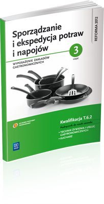 Sporządzanie i ekspedycja potraw i napojów Wyposażenie zakładów gastronomicznych Część 3